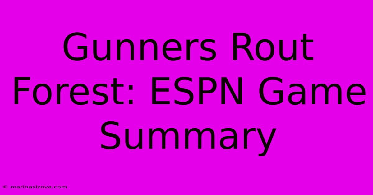 Gunners Rout Forest: ESPN Game Summary