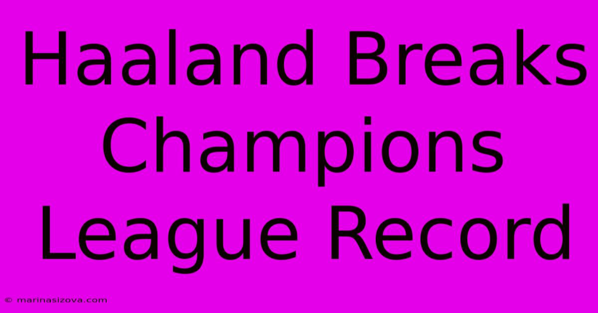 Haaland Breaks Champions League Record