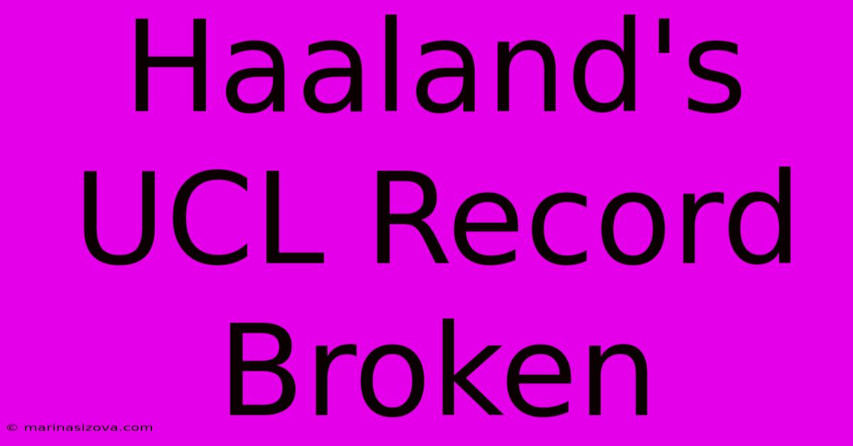 Haaland's UCL Record Broken