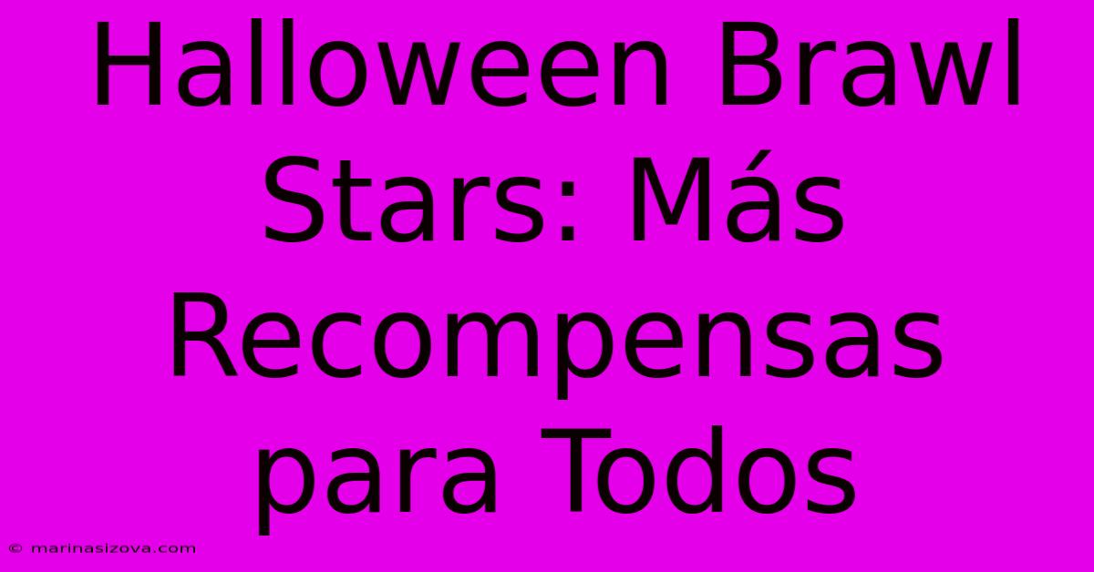 Halloween Brawl Stars: Más Recompensas Para Todos 