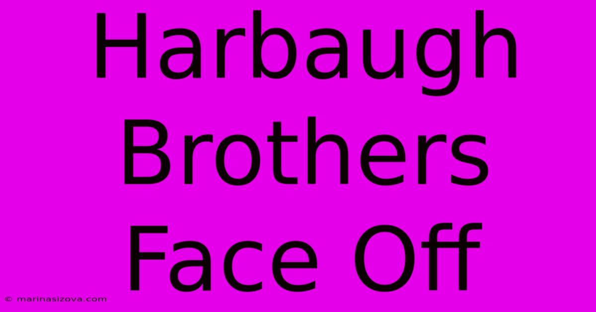 Harbaugh Brothers Face Off