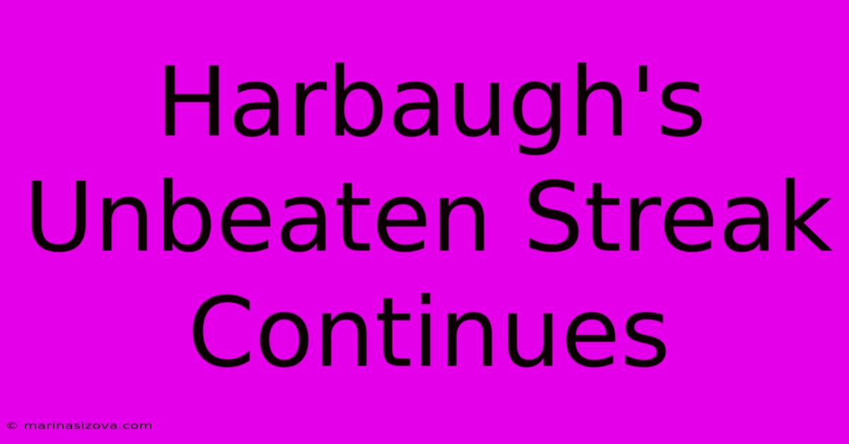 Harbaugh's Unbeaten Streak Continues