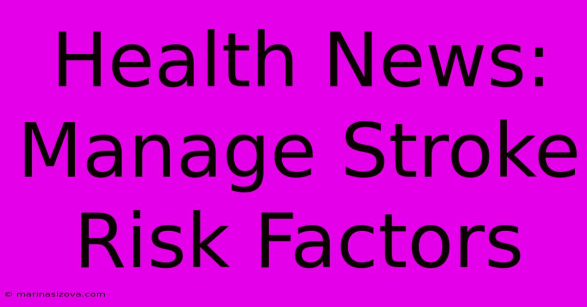 Health News: Manage Stroke Risk Factors