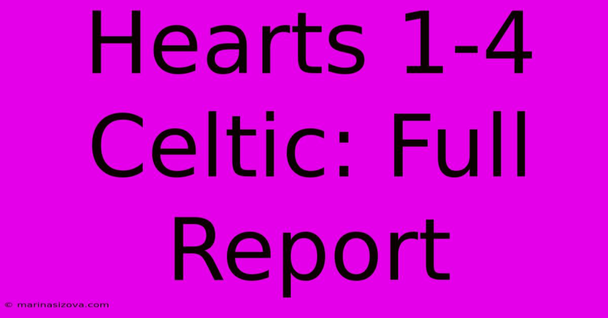 Hearts 1-4 Celtic: Full Report