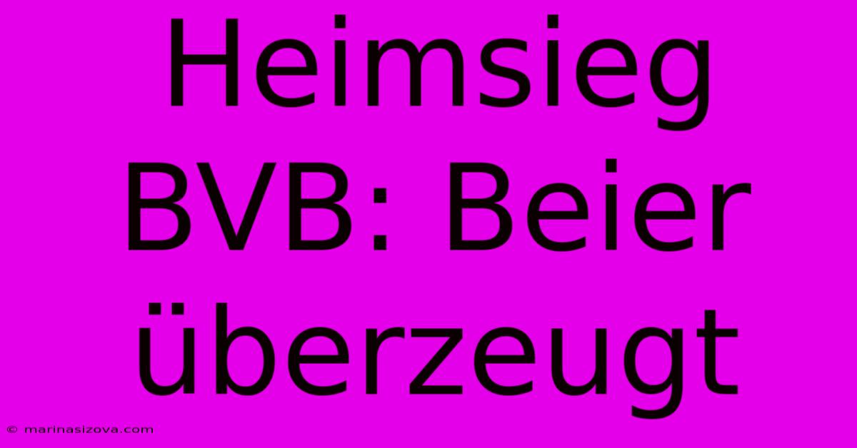 Heimsieg BVB: Beier Überzeugt