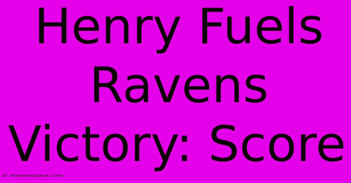 Henry Fuels Ravens Victory: Score