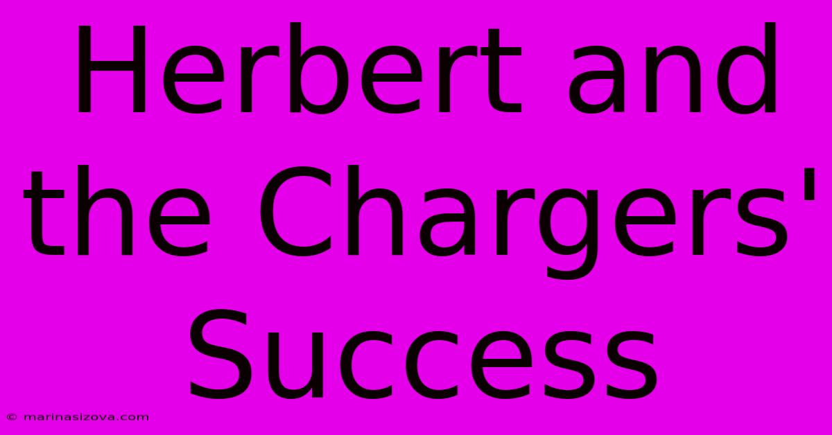 Herbert And The Chargers' Success