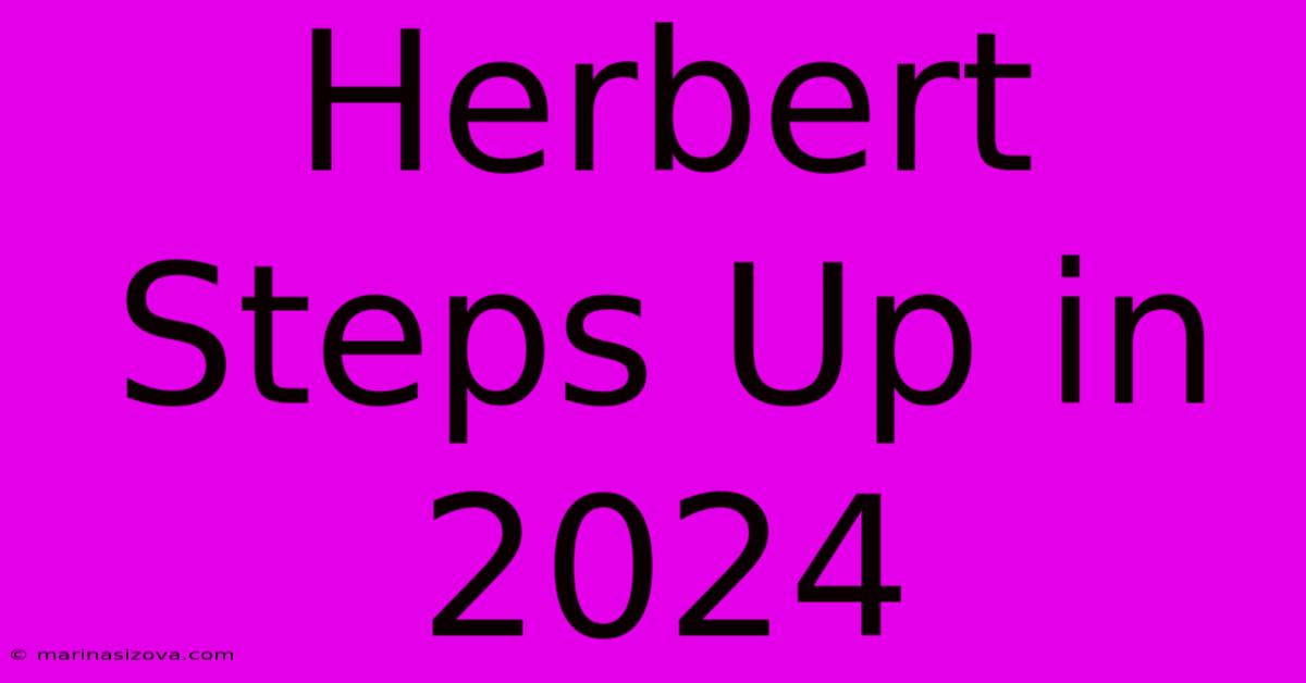 Herbert Steps Up In 2024