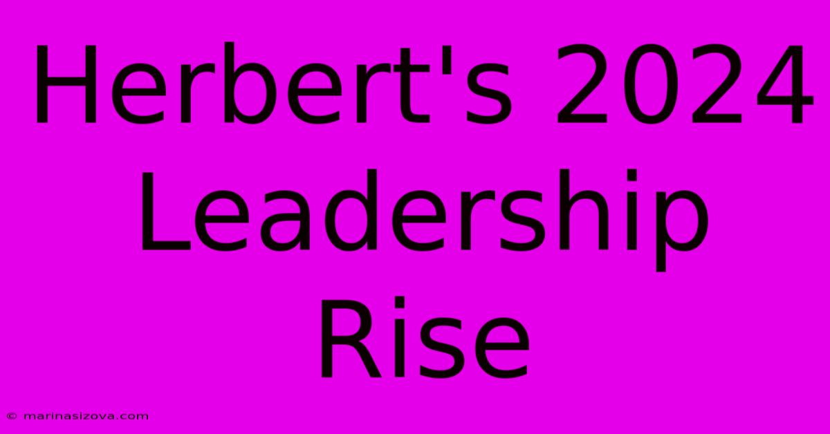 Herbert's 2024 Leadership Rise