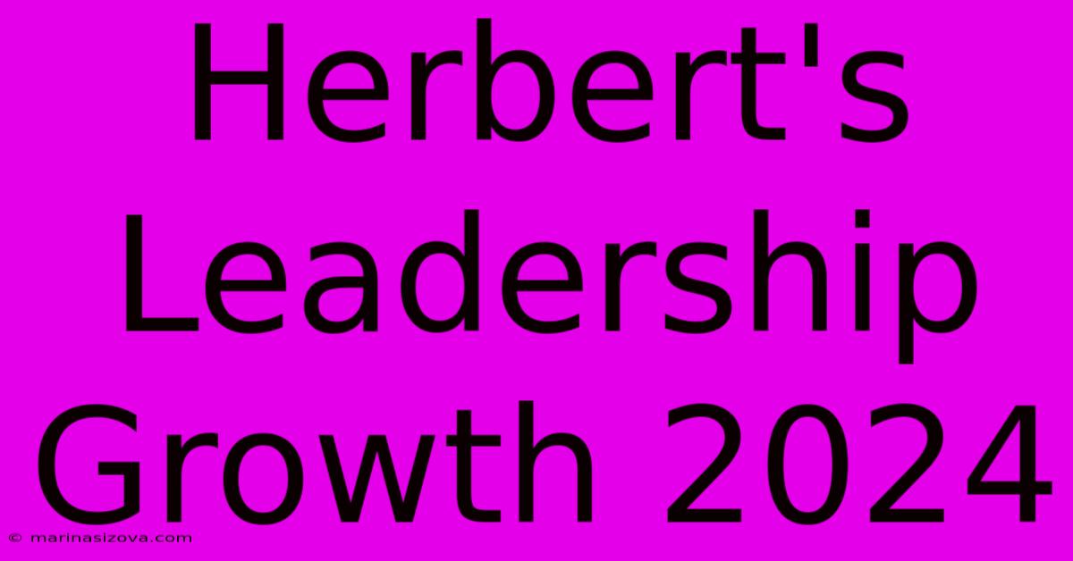 Herbert's Leadership Growth 2024