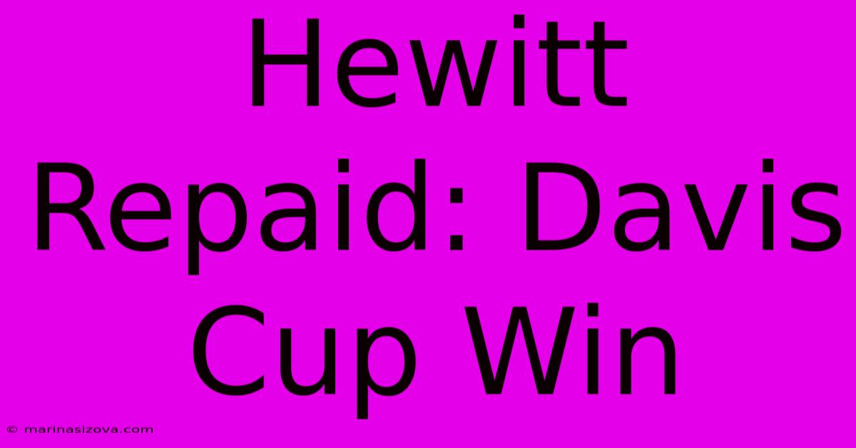 Hewitt Repaid: Davis Cup Win