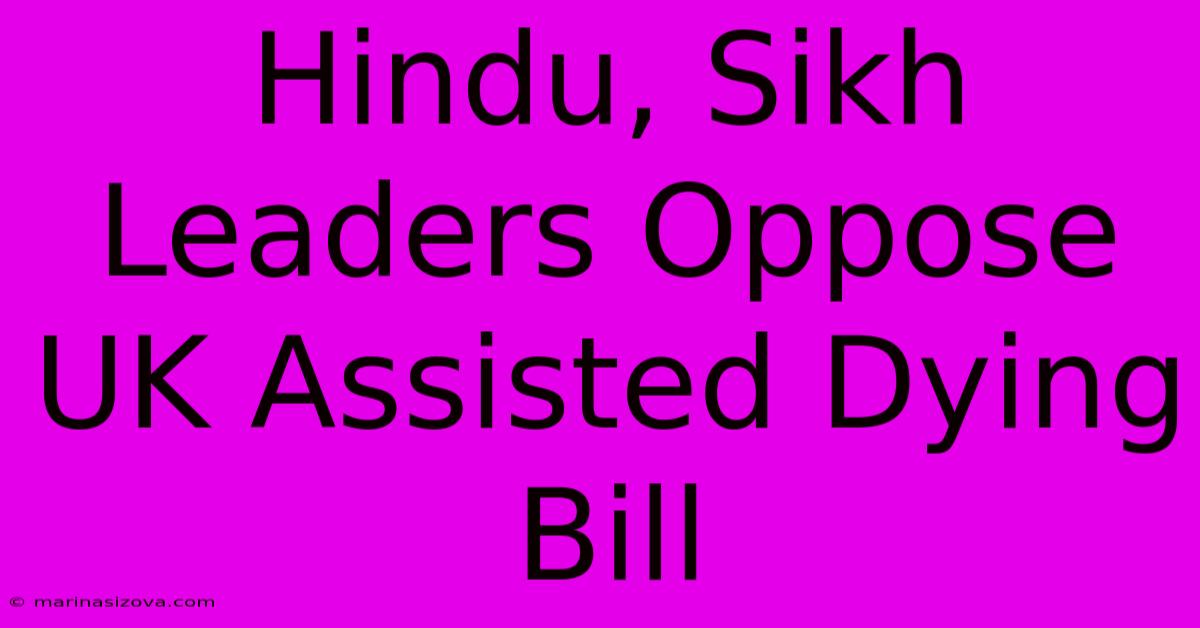 Hindu, Sikh Leaders Oppose UK Assisted Dying Bill