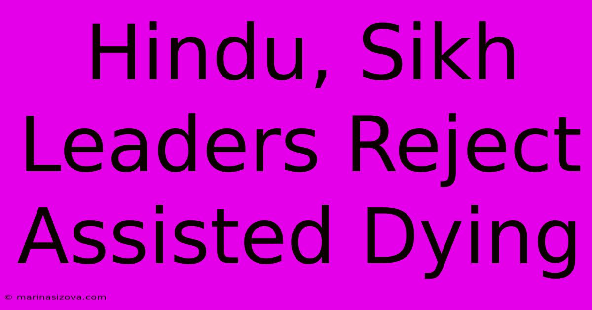 Hindu, Sikh Leaders Reject Assisted Dying