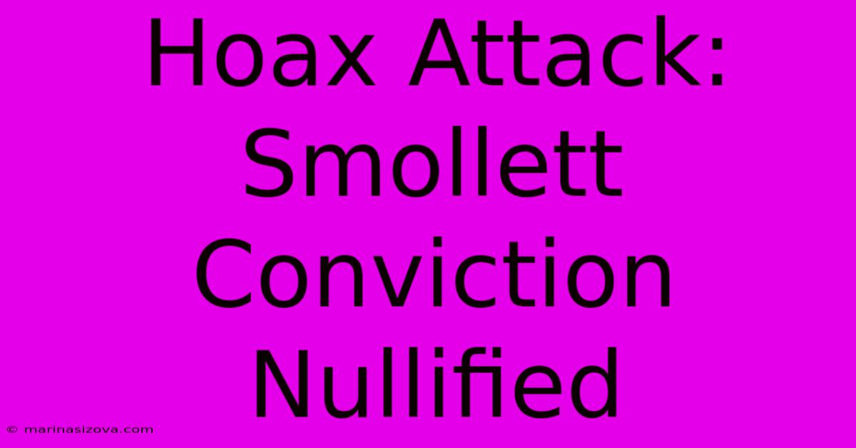 Hoax Attack: Smollett Conviction Nullified