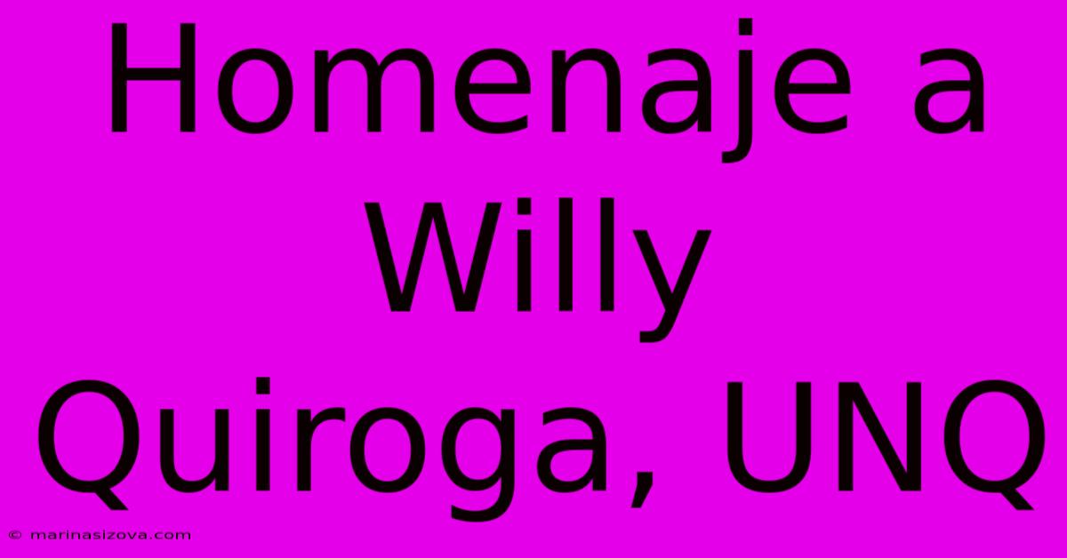 Homenaje A Willy Quiroga, UNQ