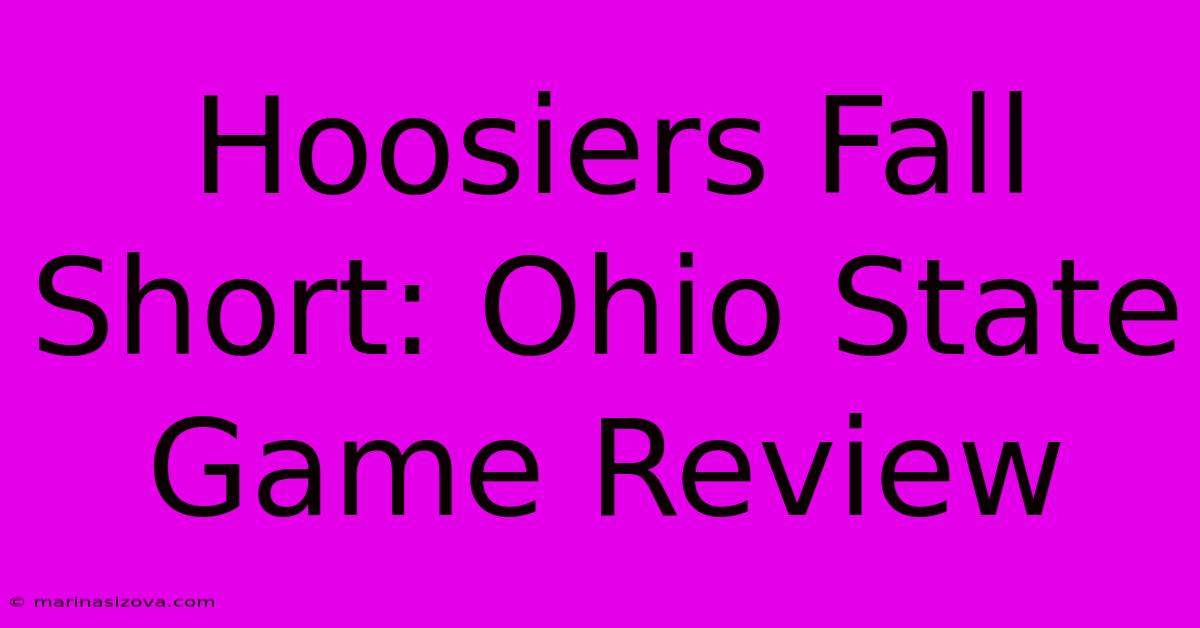 Hoosiers Fall Short: Ohio State Game Review