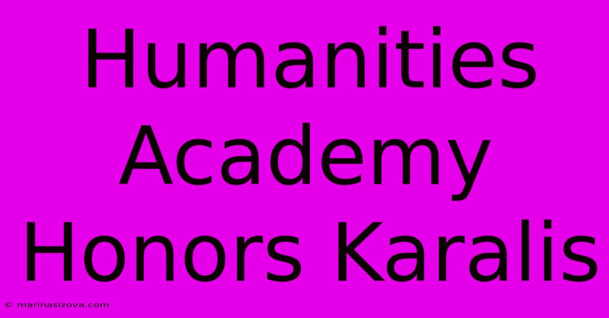 Humanities Academy Honors Karalis