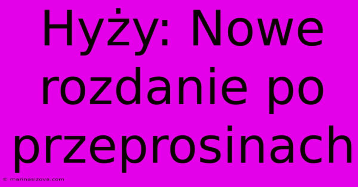 Hyży: Nowe Rozdanie Po Przeprosinach