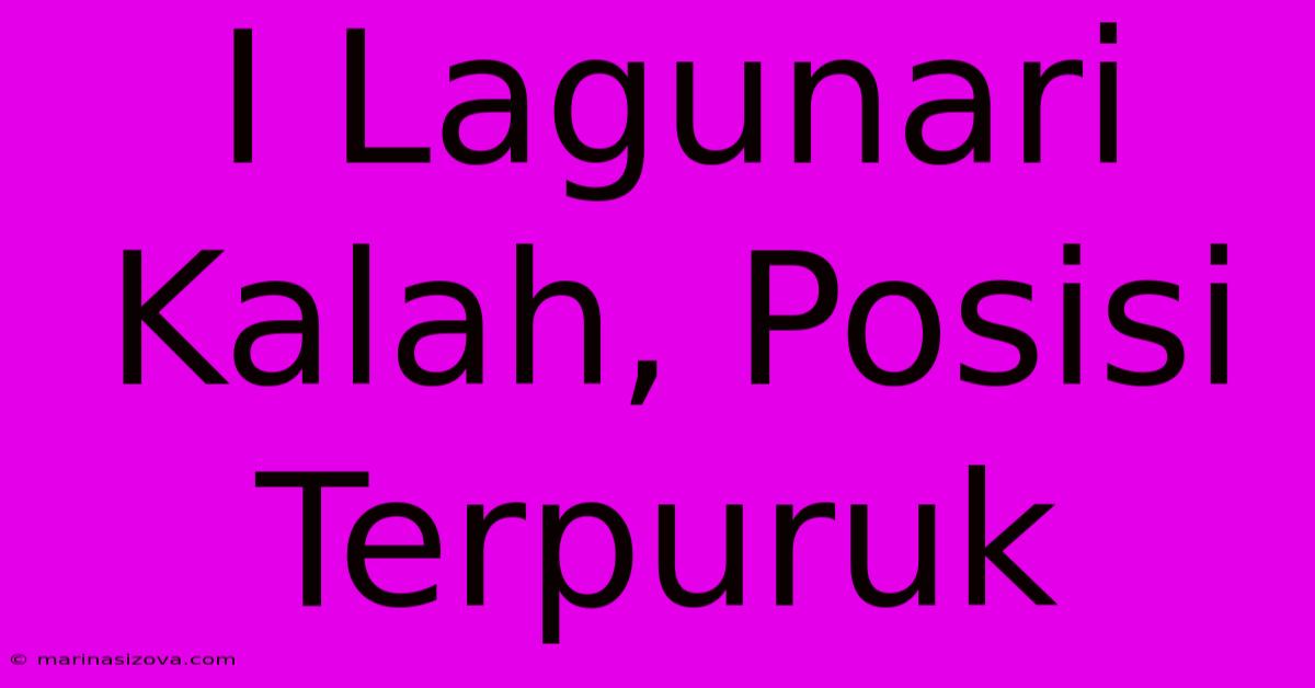 I Lagunari Kalah, Posisi Terpuruk