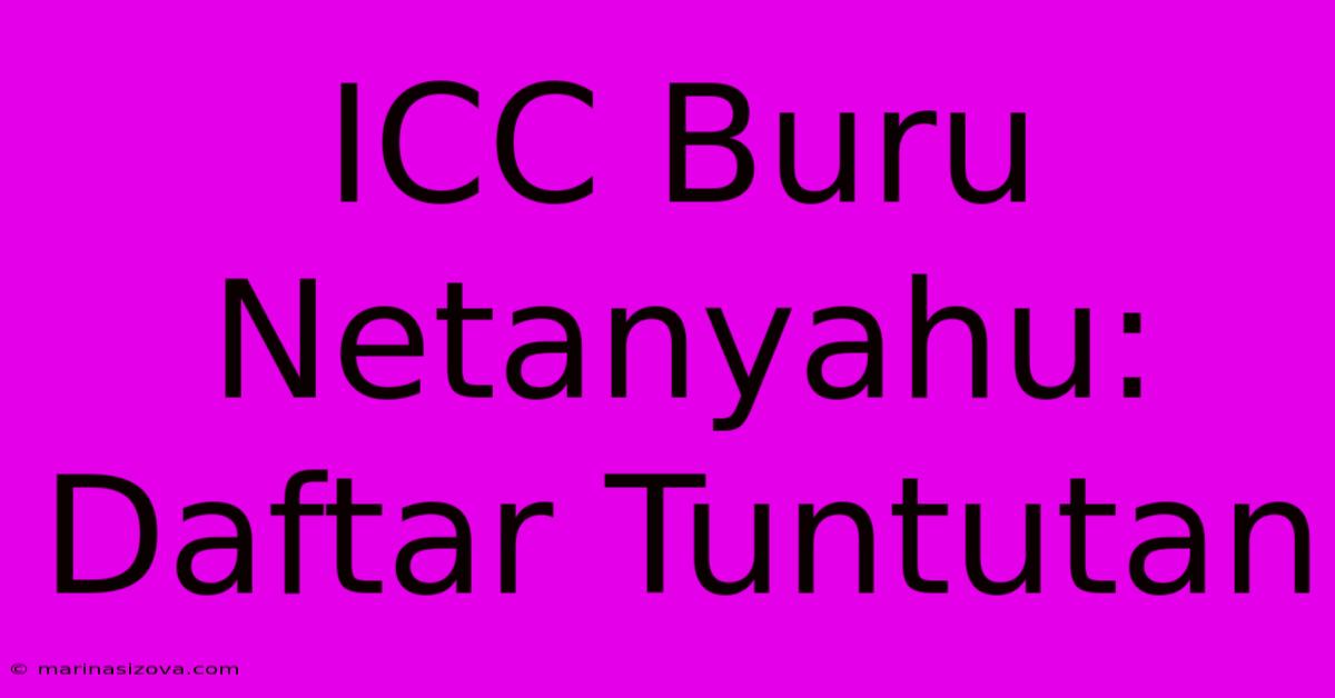 ICC Buru Netanyahu:  Daftar Tuntutan