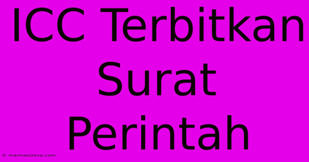 ICC Terbitkan Surat Perintah