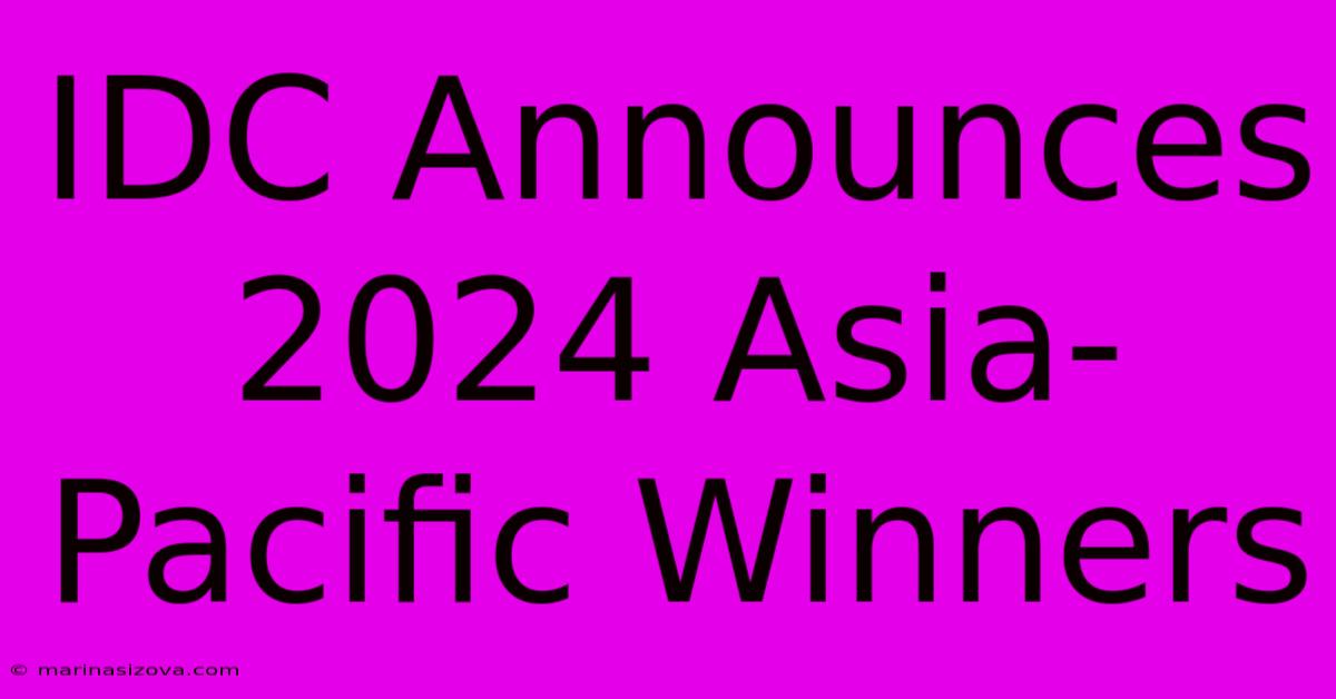 IDC Announces 2024 Asia-Pacific Winners