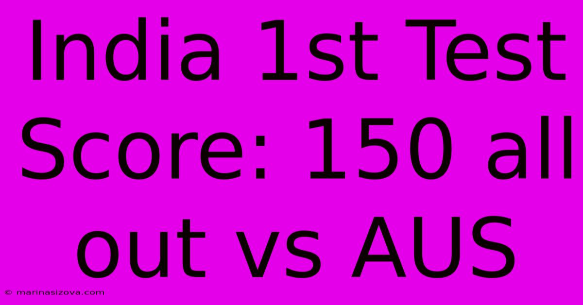 India 1st Test Score: 150 All Out Vs AUS