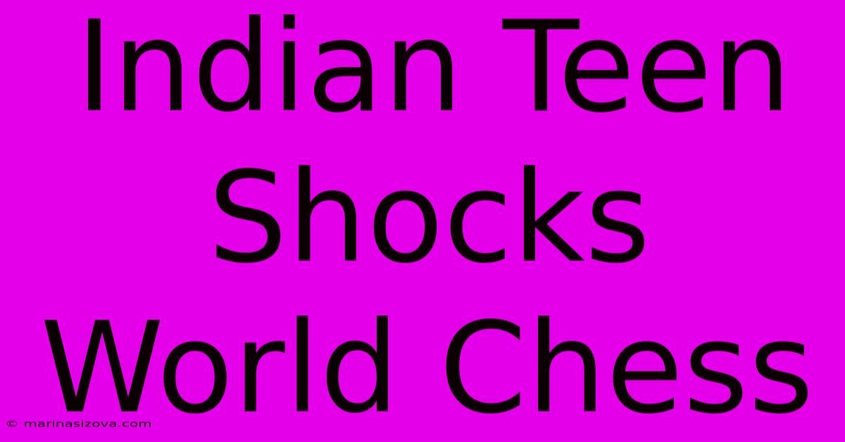 Indian Teen Shocks World Chess