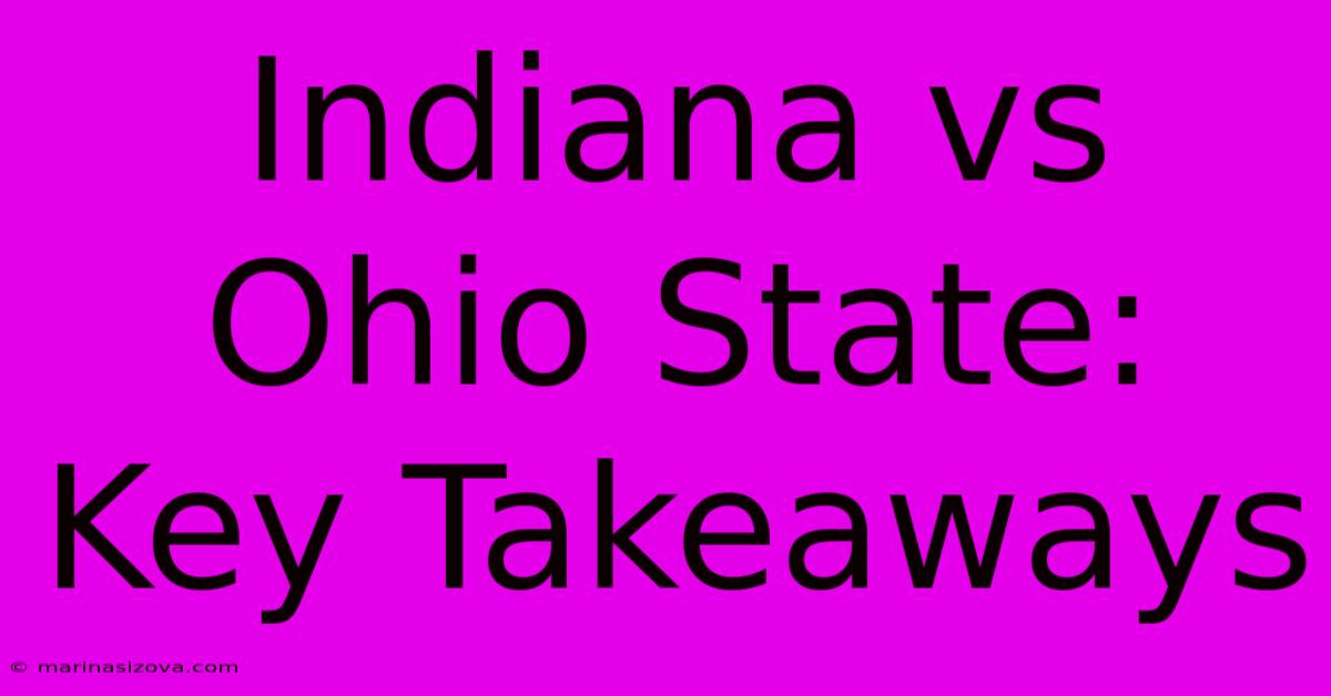 Indiana Vs Ohio State: Key Takeaways