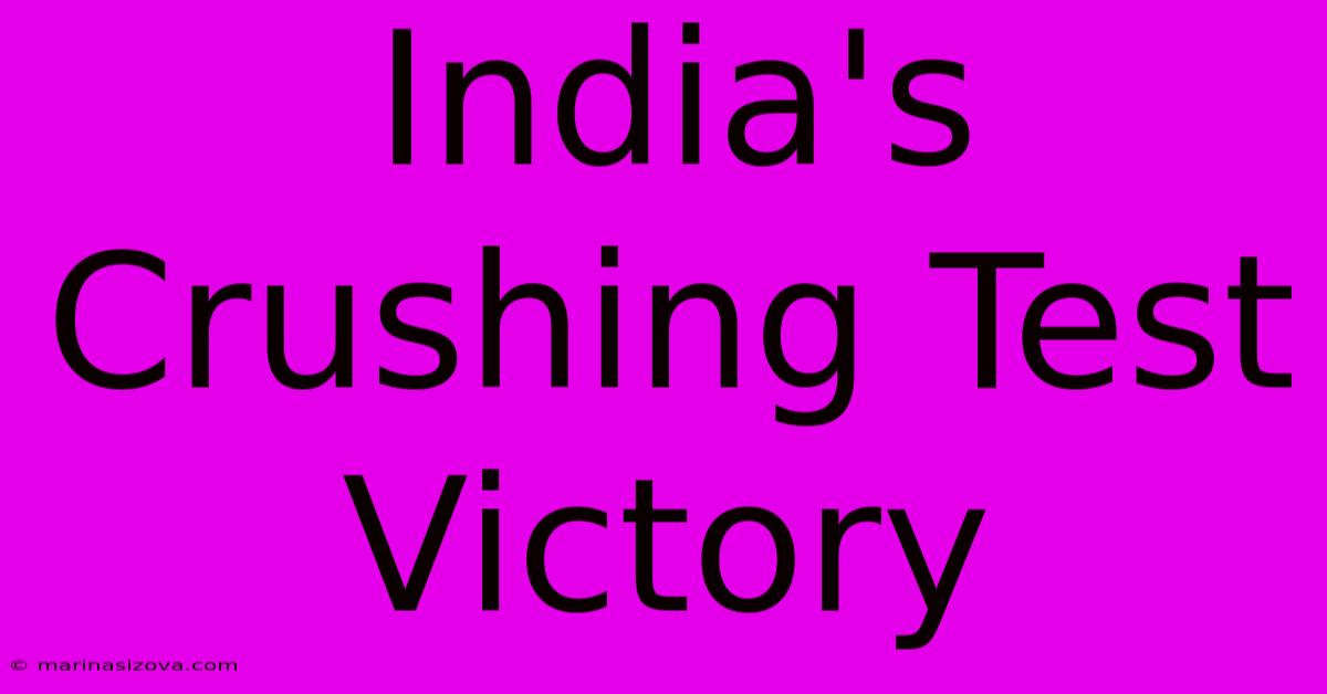 India's Crushing Test Victory