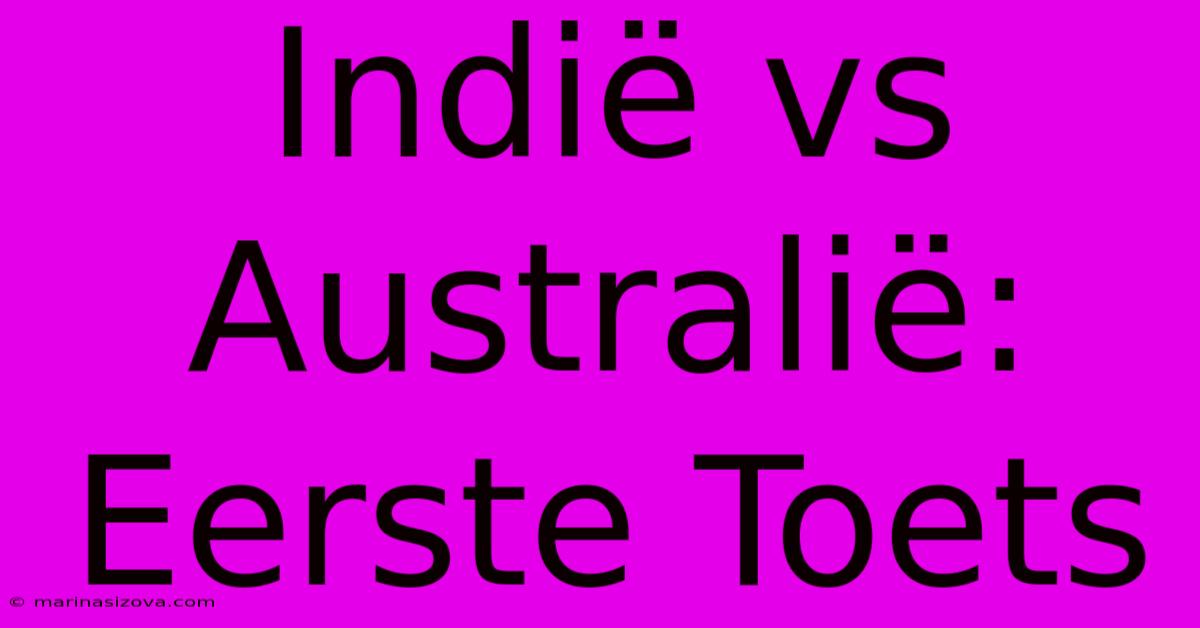 Indië Vs Australië: Eerste Toets