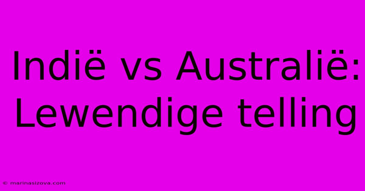 Indië Vs Australië: Lewendige Telling