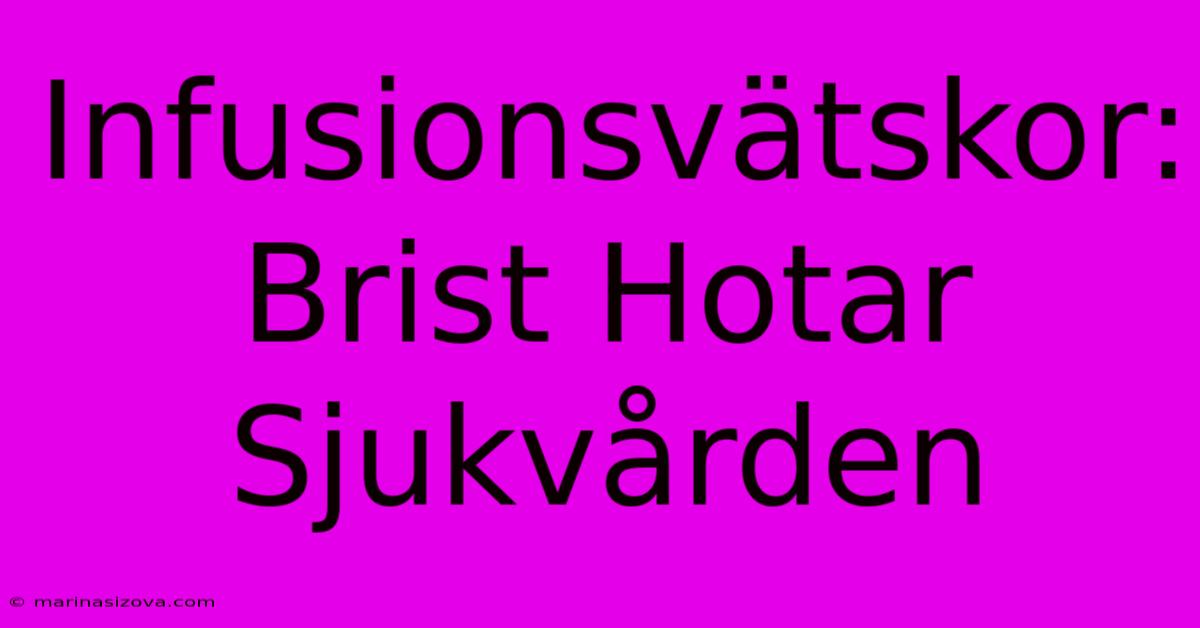 Infusionsvätskor: Brist Hotar Sjukvården