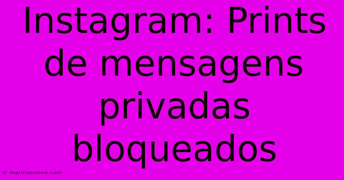 Instagram: Prints De Mensagens Privadas Bloqueados