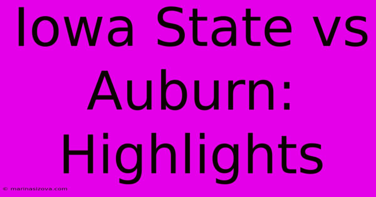 Iowa State Vs Auburn: Highlights