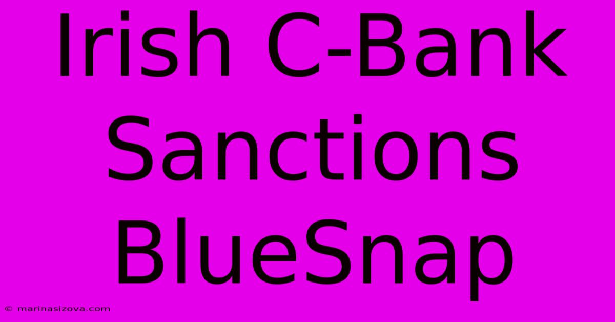 Irish C-Bank Sanctions BlueSnap