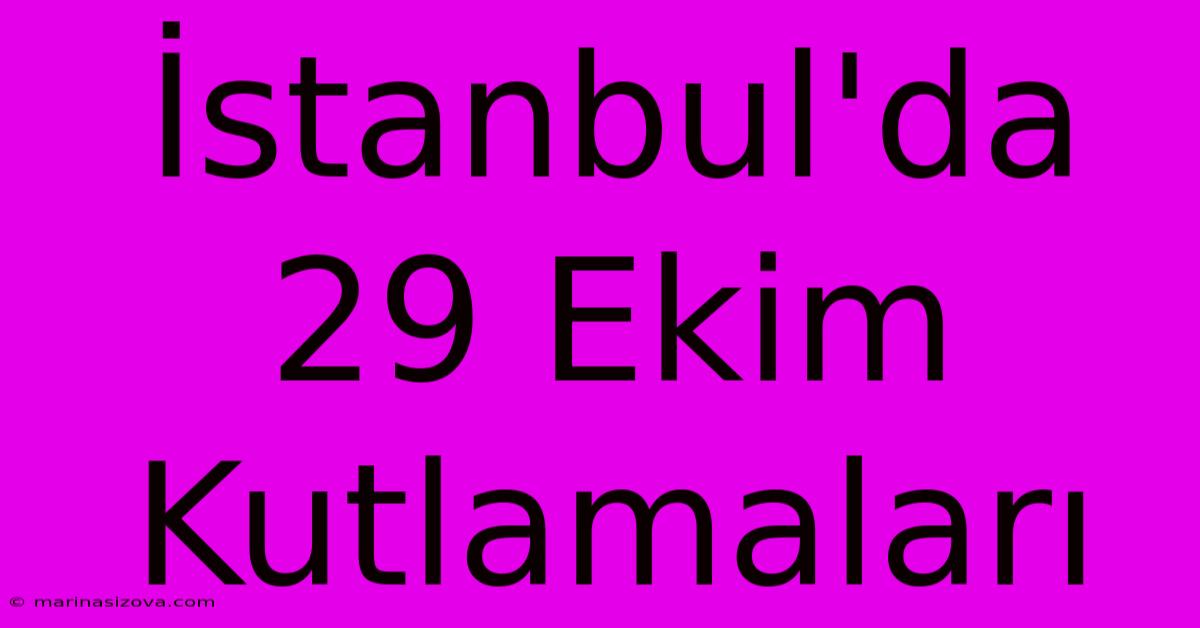 İstanbul'da 29 Ekim Kutlamaları