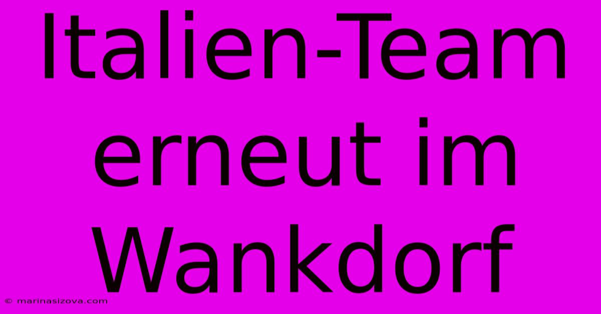 Italien-Team Erneut Im Wankdorf