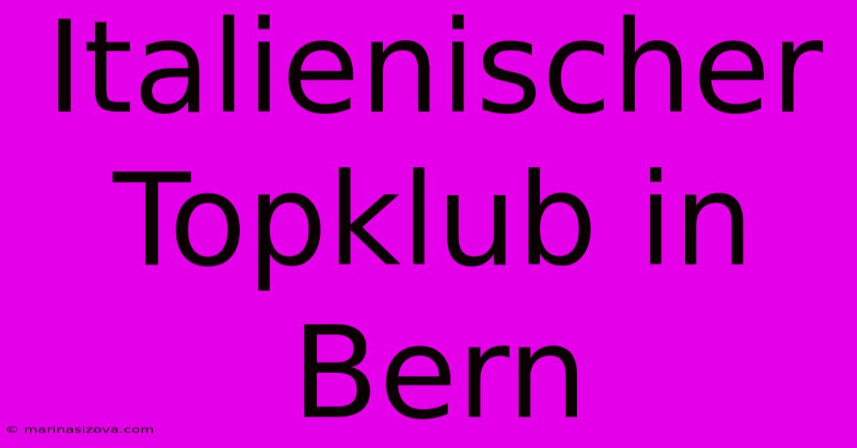 Italienischer Topklub In Bern