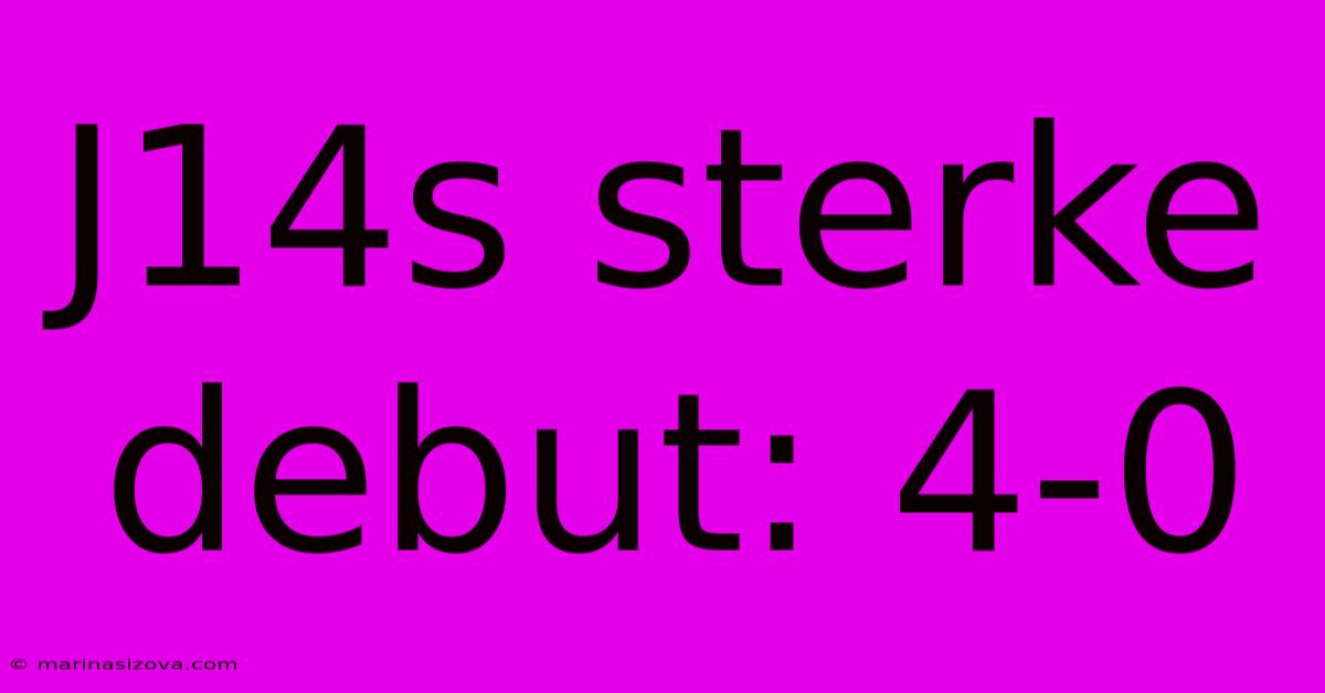 J14s Sterke Debut: 4-0