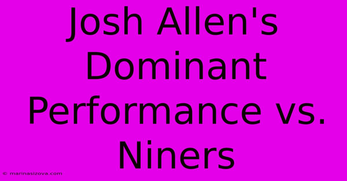 Josh Allen's Dominant Performance Vs. Niners