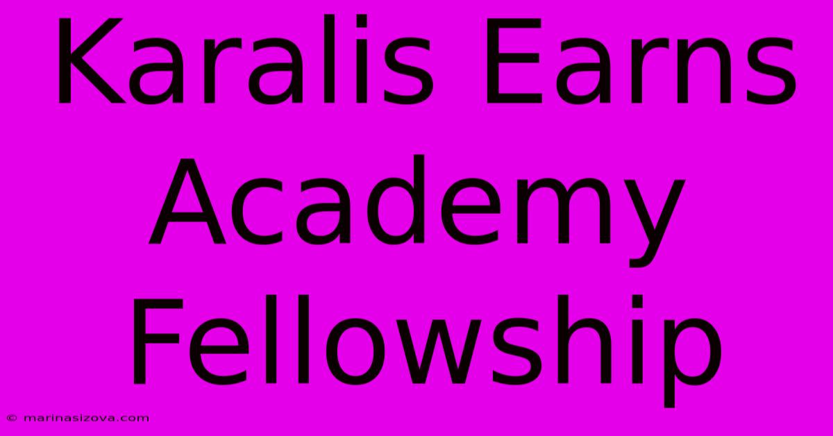 Karalis Earns Academy Fellowship