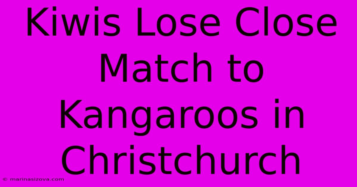 Kiwis Lose Close Match To Kangaroos In Christchurch