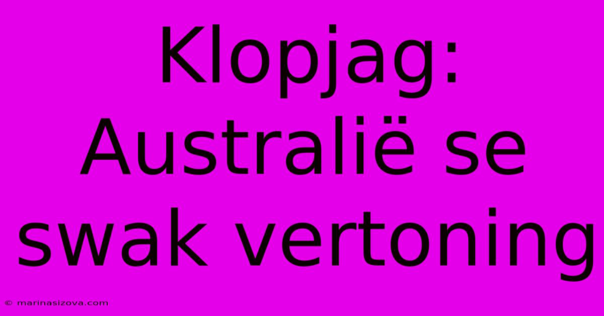 Klopjag: Australië Se Swak Vertoning