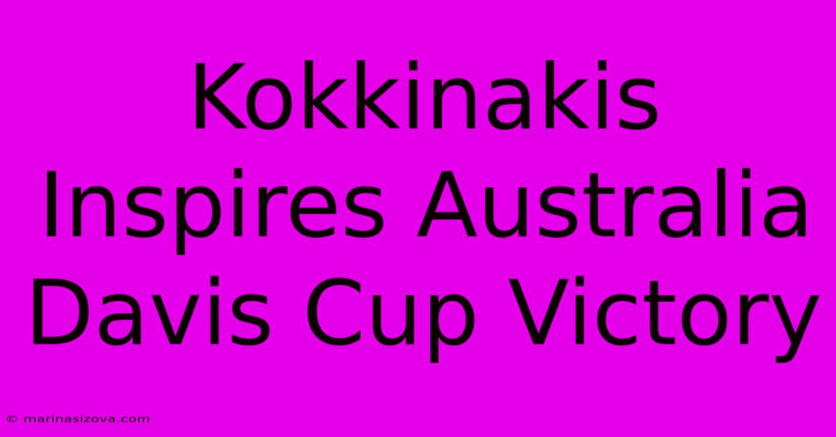 Kokkinakis Inspires Australia Davis Cup Victory