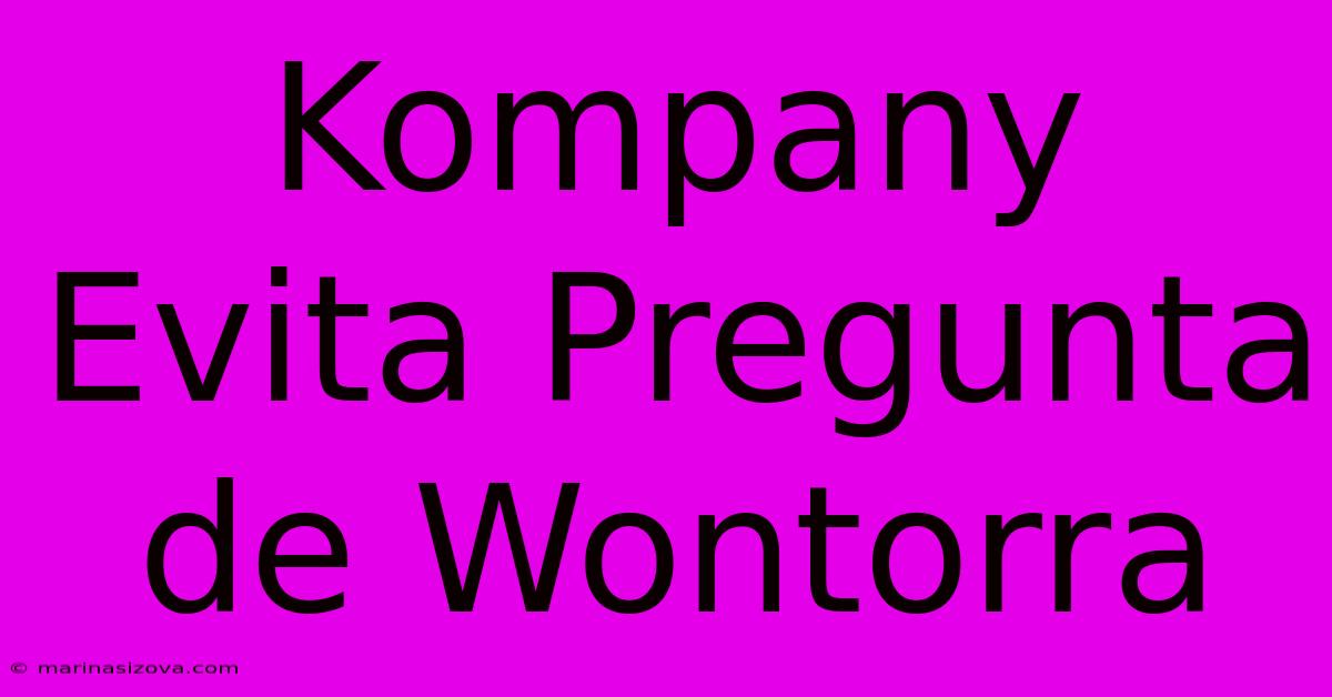 Kompany Evita Pregunta De Wontorra