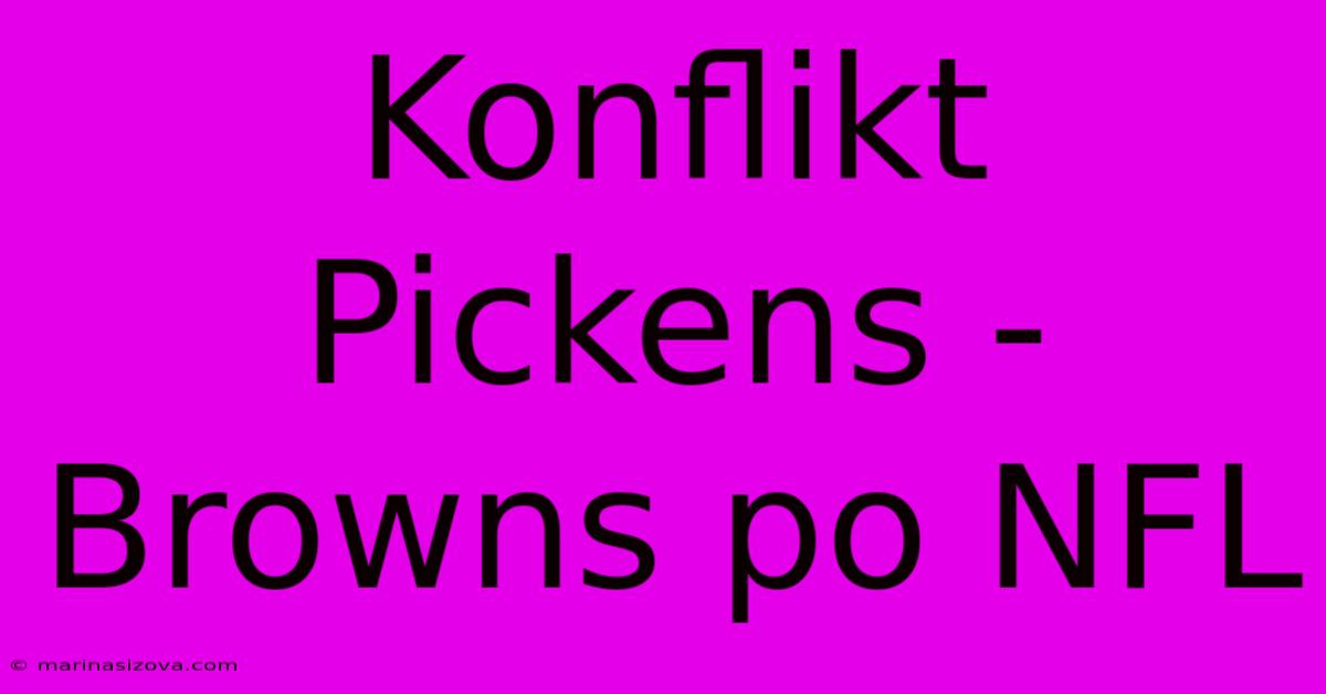 Konflikt Pickens - Browns Po NFL