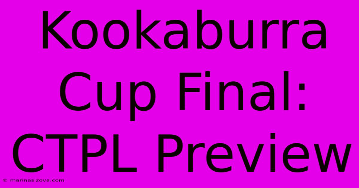 Kookaburra Cup Final: CTPL Preview