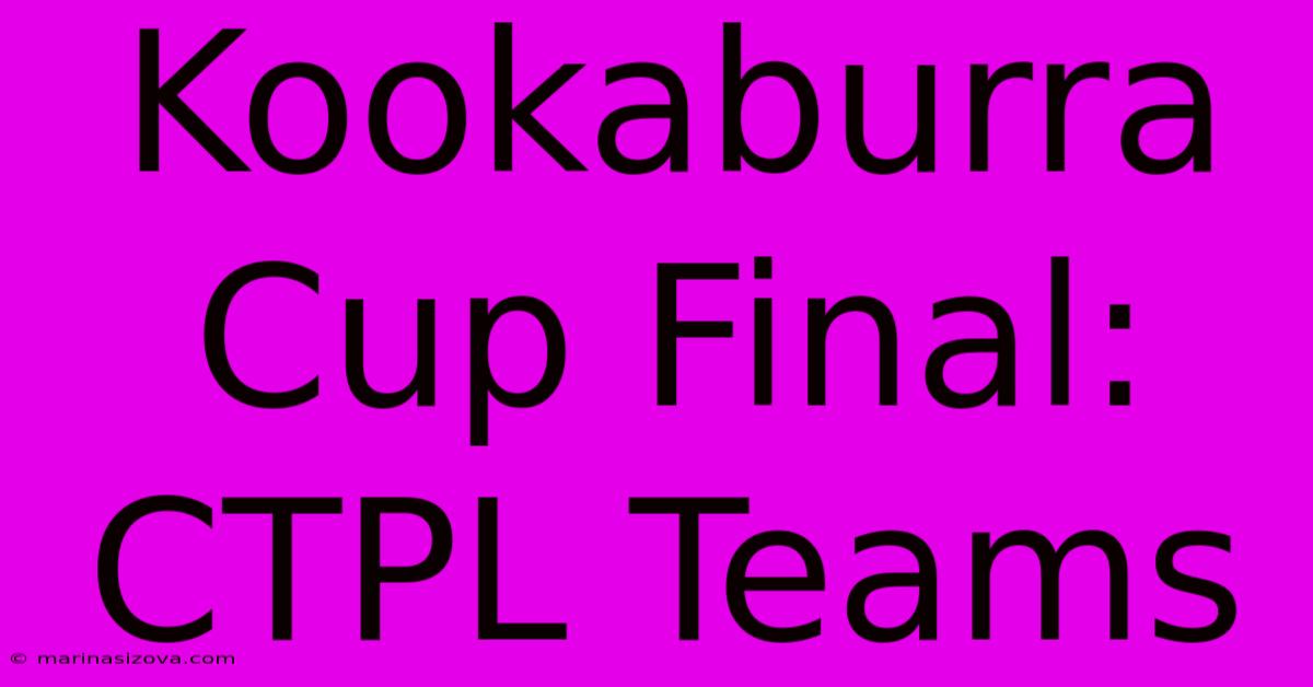 Kookaburra Cup Final: CTPL Teams