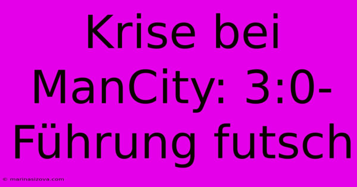 Krise Bei ManCity: 3:0-Führung Futsch